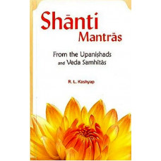 Shanti Mantras (From The Upanishads And Veda Samhitas)